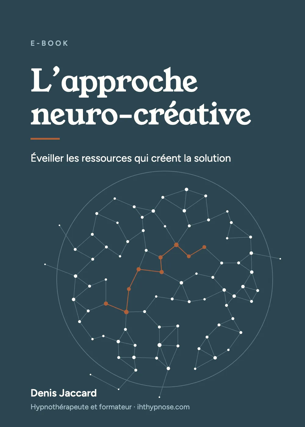 Couverture de l’e-book « L’approche neuro-créative », de Denis Jaccard : le titre au-dessus d’un réseau de points reliés dans un cercle, traversé par un chemin couleur terre cuite