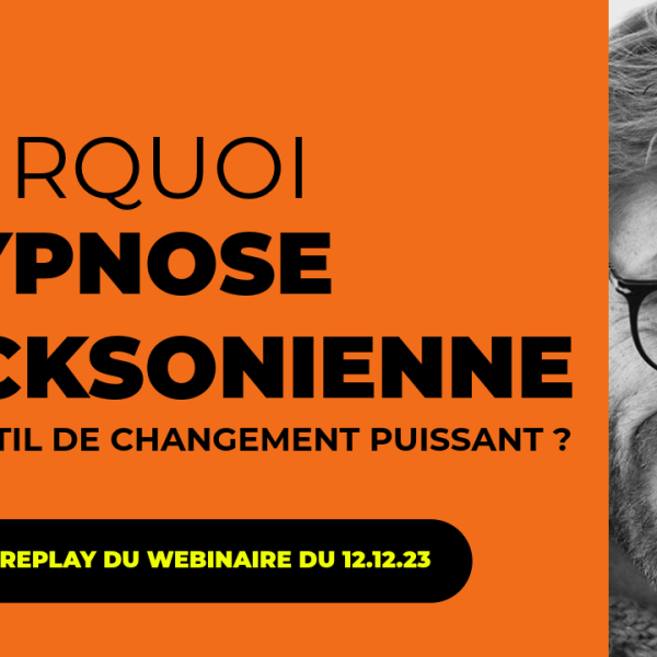 Pourquoi l'hypnose ericksonienne est un outil de changement puissant ?
