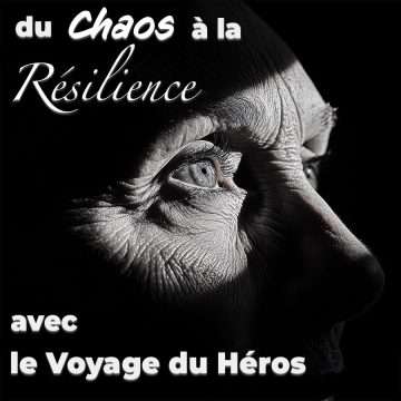 du chaos à la résilience avec le voyage du héros
